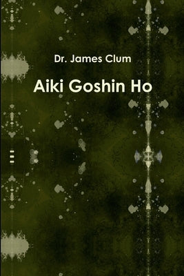 Aiki Goshin Ho by Clum, James