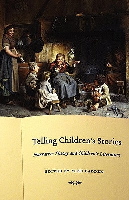 Telling Children's Stories: Narrative Theory and Children's Literature by Cadden, Mike