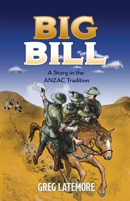 Big Bill: A Story in the ANZAC Tradition by Latemore, Greg