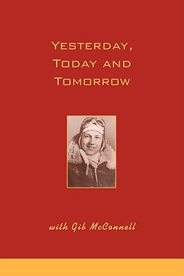 Yesterday, Today and Tomorrow with Gib McConnell by McConnell, Gilbert L.