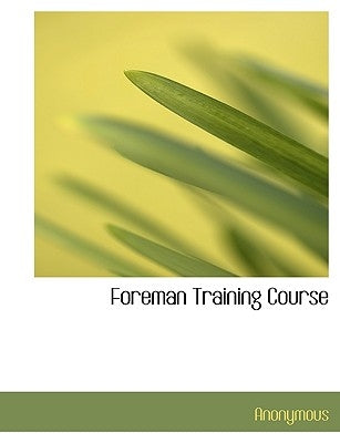 Foreman Training Course by Anonymous