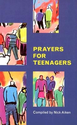 Prayers for Teenagers by Aiken, Nick