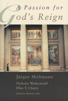 A Passion for God's Reign by Moltmann, Jurgen