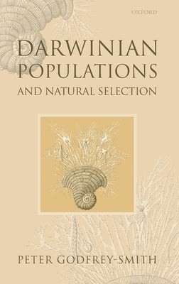 Darwinian Populations and Natural Selection by Godfrey-Smith, Peter