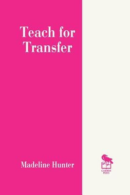 Teach for Transfer by Hunter, Madeline