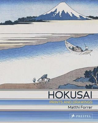 Hokusai: Prints and Drawings by Forrer, Matthi