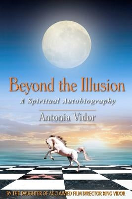 Beyond the Illusion by Vidor, Antonia