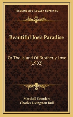 Beautiful Joe's Paradise: Or The Island Of Brotherly Love (1902) by Saunders, Marshall