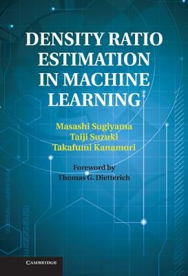 Density Ratio Estimation in Machine Learning by Sugiyama, Masashi