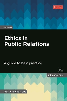 Ethics in Public Relations: A Guide to Best Practice by Parsons, Patricia J.