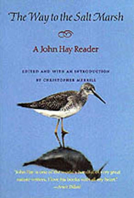 The Way to the Salt Marsh: A John Hay Reader by Hay, John
