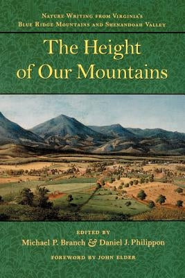 The Height of Our Mountains: Nature Writing from Virginia's Blue Ridge Mountains and Shenandoah Valley by Branch, Michael P.