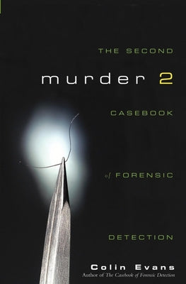 Murder Two: The Second Casebook of Forensic Detection by Evans, Colin