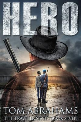 Hero: A Post Apocalyptic/Dystopian Adventure by Abrahams, Tom