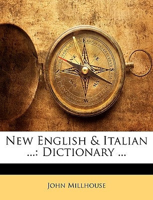 New English & Italian ...: Dictionary ... by Millhouse, John