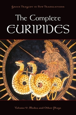 The Complete Euripides: Volume V: Medea and Other Plays by Euripides