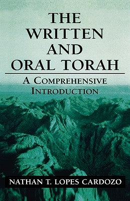 The Written and Oral Torah: A Comprehensive Introduction by Cardozo, Nathan T. Lopes