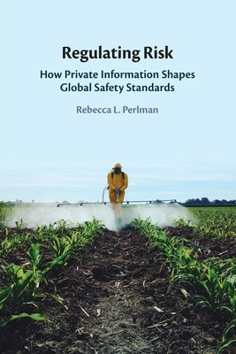 Regulating Risk by Perlman, Rebecca L.