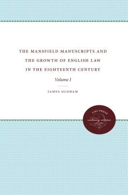 The Mansfield Manuscripts and the Growth of English Law in the Eighteenth Century, Volume 1 by Oldham, James