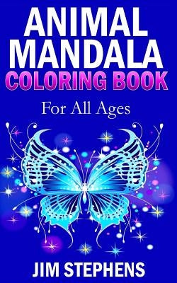 Animal Mandala Coloring Book: For All Ages by Stephens, Jim