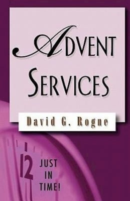 Just in Time! Advent Services by Rogne, David G.