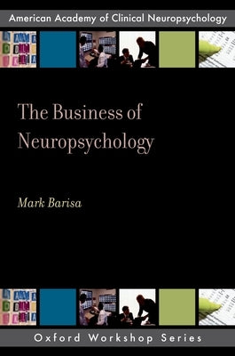 The Business of Neuropsychology by Barisa, Mark