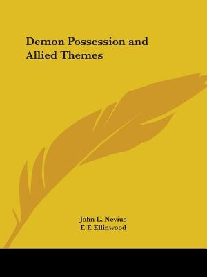 Demon Possession and Allied Themes by Nevius, John L.