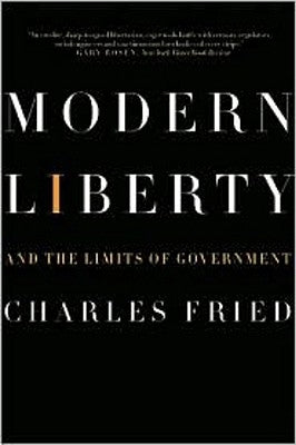Modern Liberty: And the Limits of Government by Fried, Charles