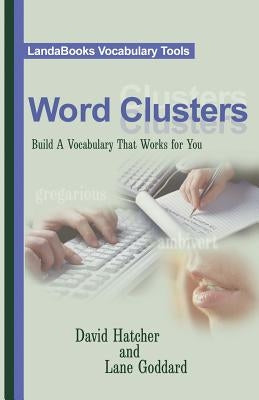 Word Clusters: Build A Vocabulary That Works For You by Hatcher, David P.