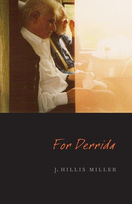 For Derrida by Miller, J. Hillis