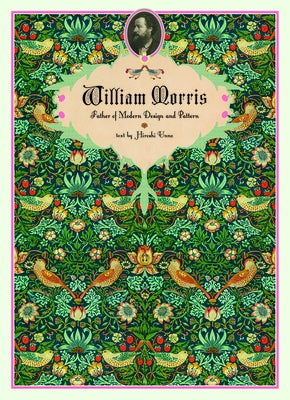 William Morris: Father of Modern Design and Pattern by Morris, William