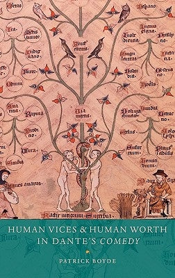 Human Vices and Human Worth in Dante's Comedy by Boyde, Patrick