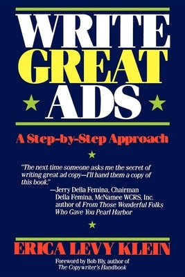 Write Great Ads: A Step-By-Step Approach by Klein, Erica Levy