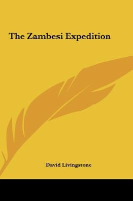 The Zambesi Expedition by Livingstone, David