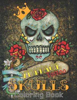 Vintage Tattoo Skulls - Coloring Book: Retro and Modern Designs For Teens and Adults by Górecka, Karolina Anna