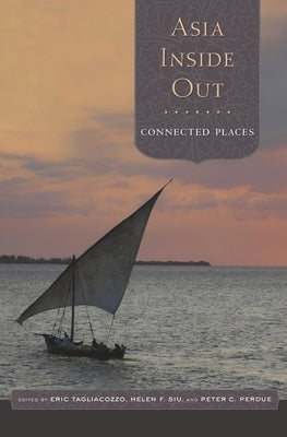 Asia Inside Out: Connected Places by Tagliacozzo, Eric