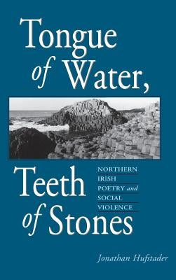 Tongue of Water, Teeth of Stones by Hufstader, Jonathan