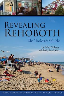 Revealing Rehoboth: An Insider's Guide by Shister, Neil B.