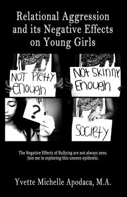 Relational Aggression and Its Negative Effects on Young Girls by Apodaca M. a., Yvette Michelle