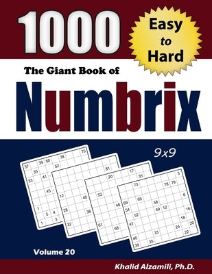 The Giant Book of Numbrix: 1000 Easy to Hard: (9x9) Puzzles by Alzamili, Khalid