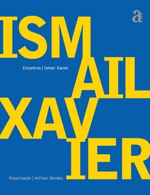 Ismail Xavier - Encontros by Xavier, Ismail