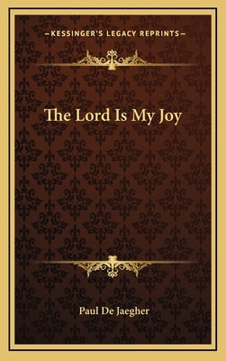 The Lord Is My Joy by Jaegher, Paul De