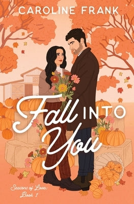 Fall Into You: a Brother's Best Friend Romantic Comedy by Frank, Caroline