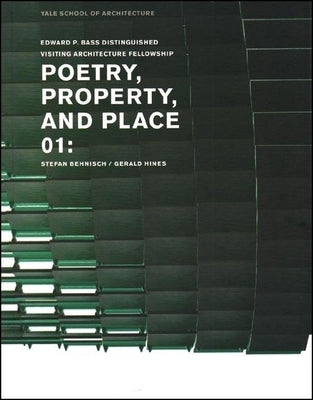 Poetry, Property, and Place, 01:: Stefan Behnisch / Gerald Hines by Rappaport, Nina