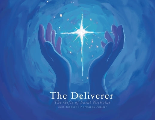 The Deliverer: The Gifts of Saint Nicholas by Johnson, Seth