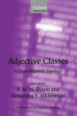 Adjective Classes: A Cross-Linguistic Typology by Dixon, R. M. W.