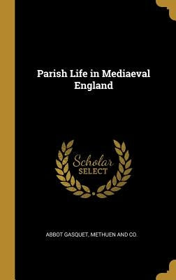 Parish Life in Mediaeval England by Gasquet, Abbot