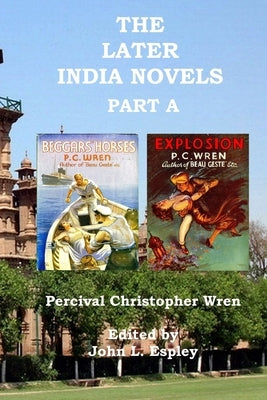 The Later India Novels Part A: Beggars' Horses & Explosion by Espley, John L.