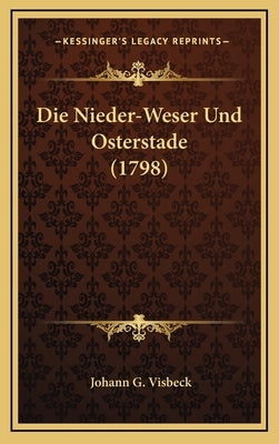 Die Nieder-Weser Und Osterstade (1798) by Visbeck, Johann G.