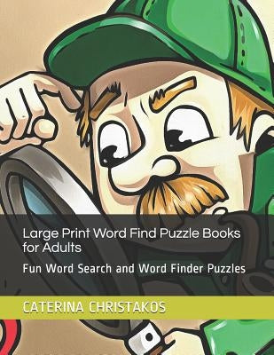 Large Print Word Find Puzzle Books for Adults: Fun Word Search and Word Finder Puzzles by Christakos, Caterina